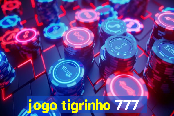 jogo tigrinho 777